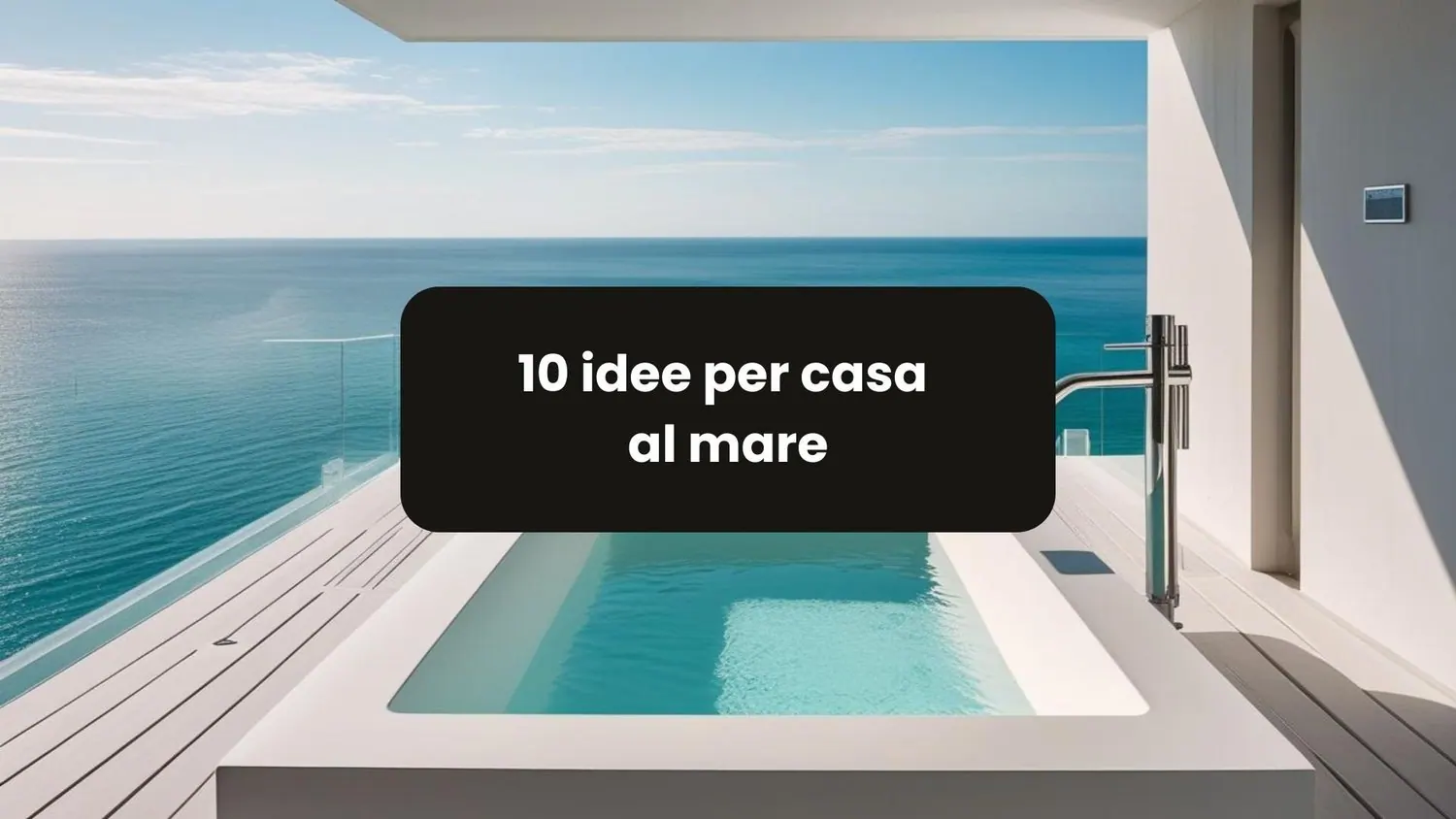 Casa al Mare: 10 Idee di Ristrutturazione 2025 | Guida